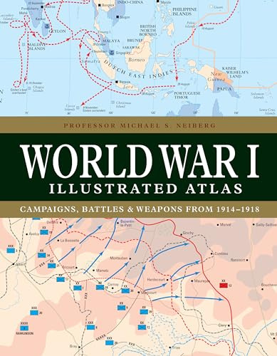 World War I Illustrated Atlas: Campaigns and Battles from 1914 to 1918