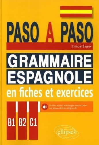 Espagnol B1-B2-C1 Paso a paso: Grammaire espagnole en fiches et exercices.
