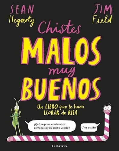 Chistes malos muy buenos: Un libro que te hará llorar de risa (Álbumes ilustrados)