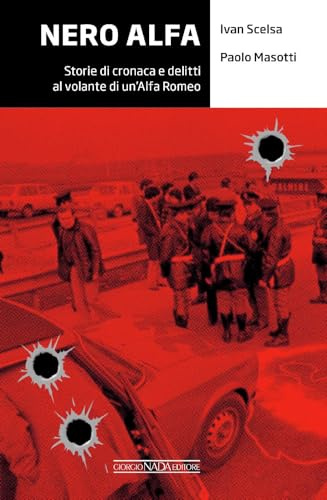 Nero Alfa. Storie di cronaca e delitti al volante di un'Alfa Romea