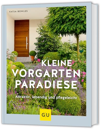 Kleine Vorgarten-Paradiese: Attraktiv, lebendig und pflegeleicht (GU Gartenpraxis)