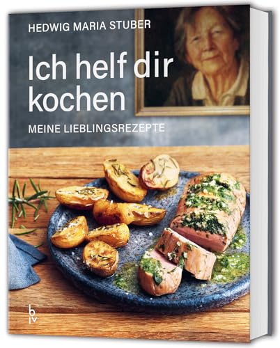 Ich helf dir kochen – Meine Lieblingsrezepte: Stuber-Garantie: Das Beste aus 70 Jahren Kocherfahrung