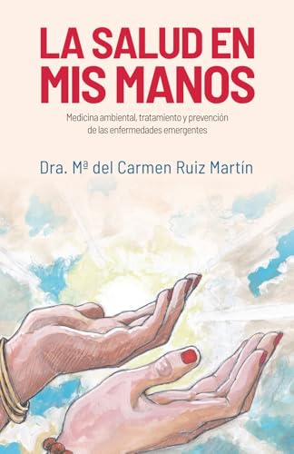 LA SALUD EN MIS MANOS: Medicina ambiental, tratamiento y prevención de las enfermedades emergentes