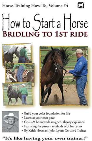 How to Start a Horse: Bridling to 1st Ride (Horse Training How-To) (Volume 4)
