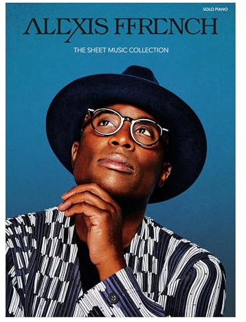 Alexis Ffrench - The Sheet Music Collection | Piano Solo Songbook for Beginners and Advanced Players | 24 Contemporary Classical Pieces with Composer Notes and Teaching Tips | Piano Sheet Music Book