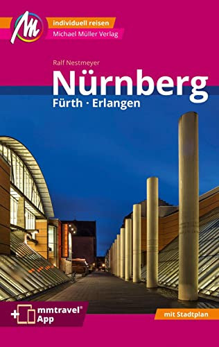 Nürnberg - Fürth, Erlangen MM-City Reiseführer Michael Müller Verlag: Individuell reisen mit vielen praktischen Tipps. Inkl. Freischaltcode zur ausführlichen App mmtravel.com