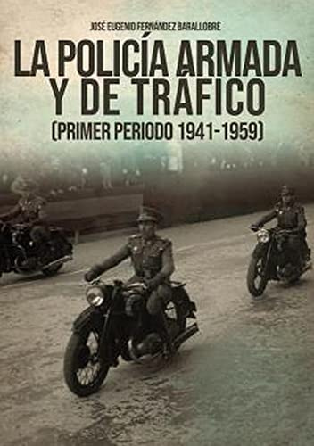 LA POLICÍA ARMADA Y DE TRÁFICO (Historia)