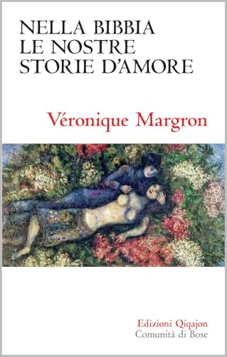 Nella Bibbia le nostre storie d'amore. Racconti di un'insperata dolcezza