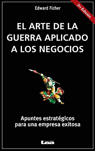 El arte de la guerra aplicado a los negocios: Apuntes estratégicos para una empresa exitosa (Emprendedores)