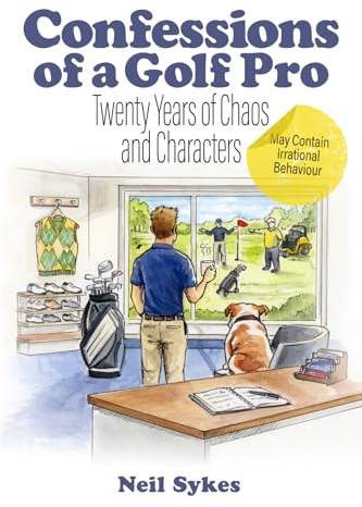 Confessions of a Golf Pro: Twenty Years of Chaos and Characters