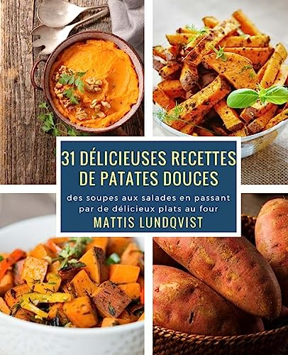 31 délicieuses recettes de patates douces: des soupes aux salades en passant par de délicieux plats au four