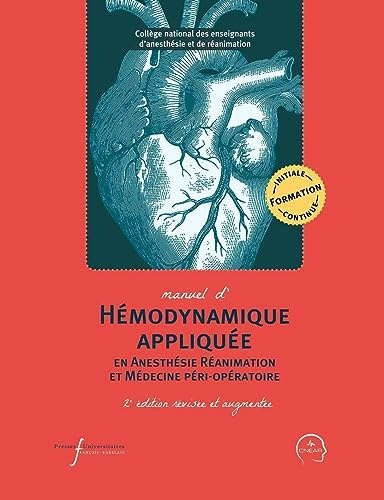 Manuel d'hémodynamique appliquée en Anesthésie Réanimation et Médecine péri-opératoire: 2e édition révisée et augmentée