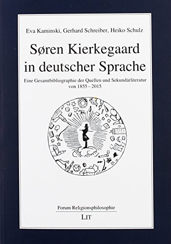 Søren Kierkegaard in deutscher Sprache: Eine Gesamtbibliographie der Quellen und Sekundärliteratur von 1855-2015