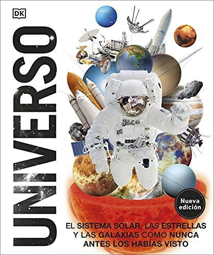 Universo (nueva edición) (Mundo 3D): El Sistema Solar, las estrellas y las galaxias como nunca antes las habías visto (Enciclopedia visual juvenil)