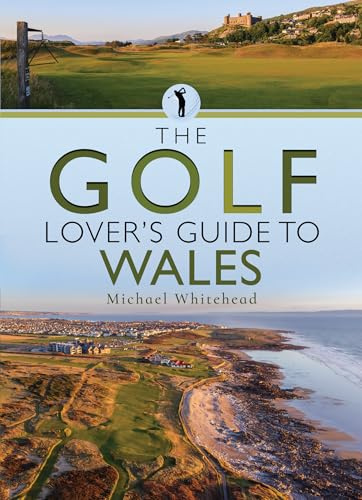 The Golf Lover’s Guide to Wales (City Guides)