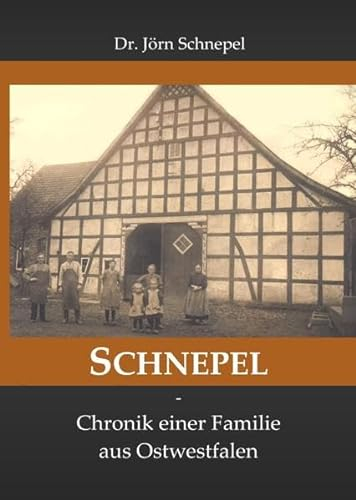 SCHNEPEL - Chronik einer Familie aus Ostwestfalen
