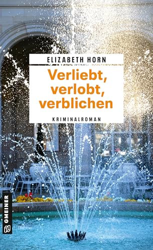 Verliebt, verlobt, verblichen: Kriminalroman (Wilhelmine Groß ermittelt)