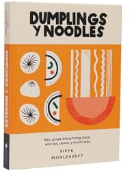 Dumplings y noodles : Bao, gyoza, biang biang, jiaozi,won ton, ramen y mucho más. (COCINAS DEL MUNDO)