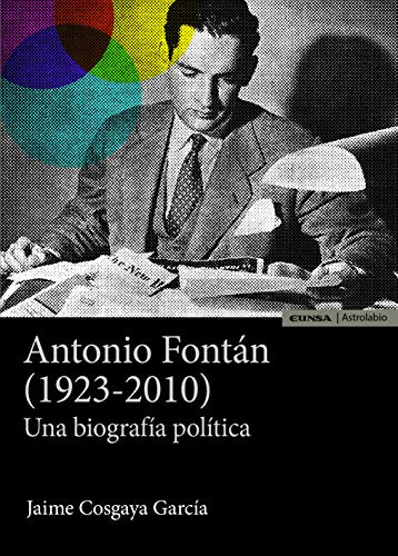 Antonio Fontán (1923-2010): Una biografía política (Astrolabio Ciencias Sociales)