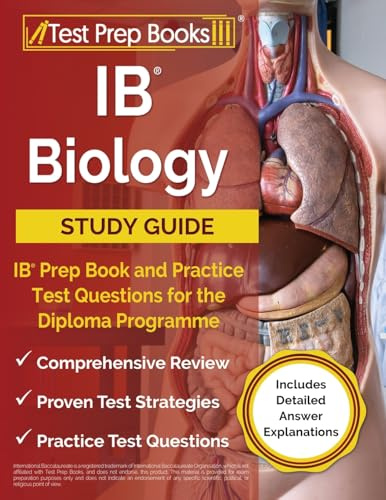 IB Biology Study Guide: IB Prep Book and Practice Test Questions for the Diploma Programme: [Includes Detailed Answer Explanations]