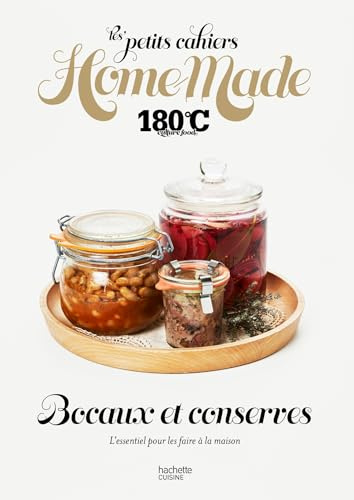 Les petits cahiers Home Made 180°C - Bocaux et conserves: L'essentiel pour les faire à la maison
