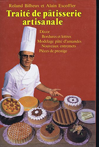 Traité de pâtisserie artisanale: Volume 4, Décor, bordures et lettres, modelage pâte d'amandes, nouveaux entremets, pièces de prestige