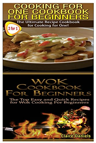 Cooking For One Cookbook For Beginners & Wok Cookbook For Beginners: Volume 2 (Cooking Techniques)