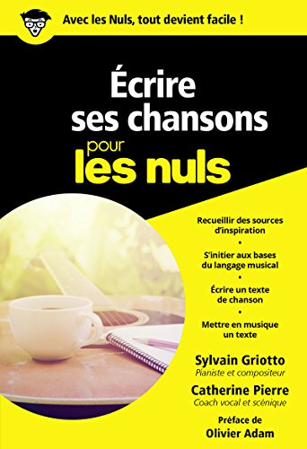 Ecrire ses chansons pour les Nuls: | comment créer paroles et musique