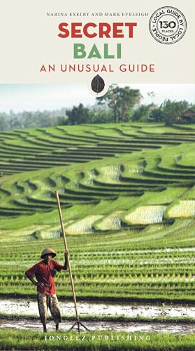 Secret Bali: An Unusual Guide (Local Guides by Local People): A guide to the unusual and unfamiliar (Jonglez Secret Guides)