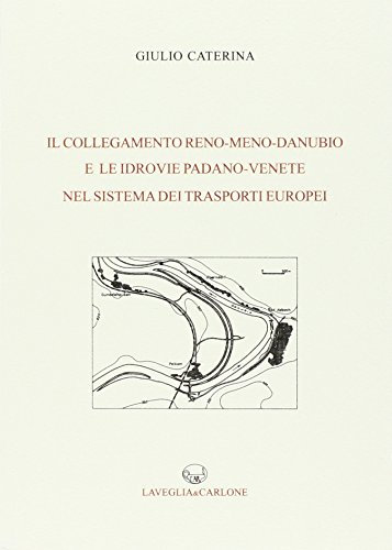Il collegamento Reno-Meno-Danubio e le idrovie padano-venete nel sistema dei trasporti europei