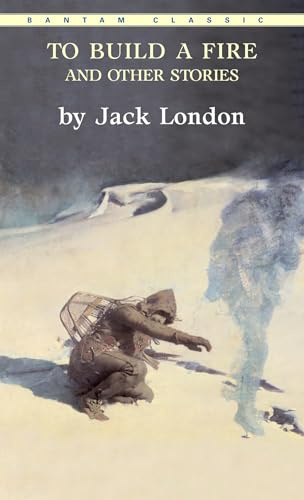 To Build a Fire and Other Stories (Bantam Classics)