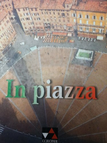 In piazza. Einbändiges Unterrichtswerk für Italienisch (Sekundarstufe II) / In piazza Schülerbuch