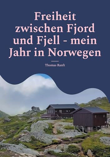 Freiheit zwischen Fjord und Fjell - mein Jahr in Norwegen