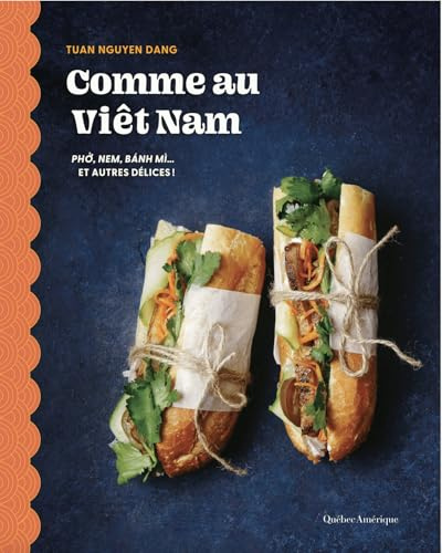 Comme au Viêt-Nam: Phở, nem, bánh mì... et autres délices !