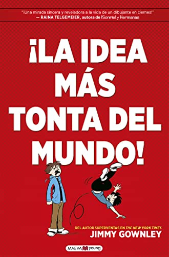 ¡La idea más tonta del mundo!: Una historia divertidísima para amantes de las novelas gráficas