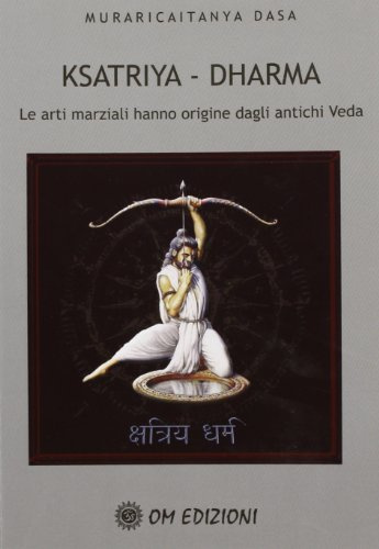 Ksatriya-dharma. Le arti marziali hanno origine dagli antichi veda