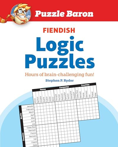 Puzzle Baron's Fiendish Logic Puzzles: The Most Devilishly Difficult, Brain-Challenging Fun Yet!