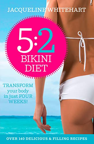 THE 5:2 BIKINI DIET: Over 140 Delicious Recipes That Will Help You Lose Weight, Fast! Includes Weekly Exercise Plan and Calorie Counter
