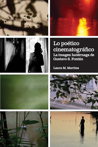 Lo poético cinematográfico: La imagen luciérnaga de Gustavo S. Fontán (The Literature and Culture)