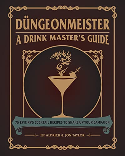 Düngeonmeister: 75 Epic RPG Cocktail Recipes to Shake Up Your Campaign (Düngeonmeister Series)