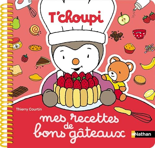 T'choupi - Mes recettes de bons gâteaux - Dès 3 ans
