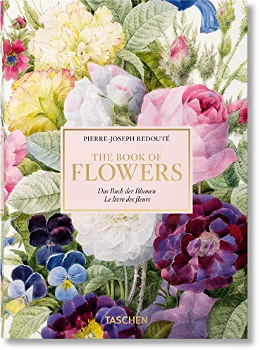 Redouté. The Book of Flowers. 45th Ed.: Das Buch der Blume / Le livre des fleurs (40th Edition)