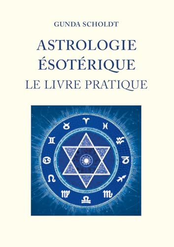 Astrologie Ésotérique: Le Livre Pratique