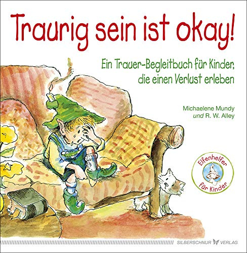 Traurig sein ist okay!: Ein Trauer-Begleitbuch für Kinder, die einen Verlust erleben