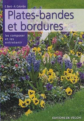 Les plates-bandes et les bordures: Les composer et les entretenir