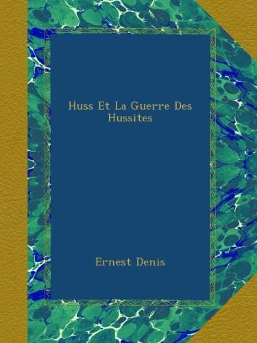 Huss Et La Guerre Des Hussites