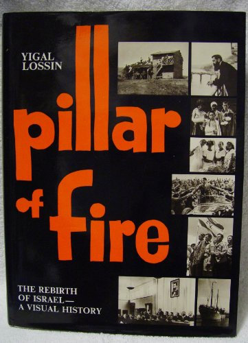 Pillar of fire: The rebirth of Israel--a visual history