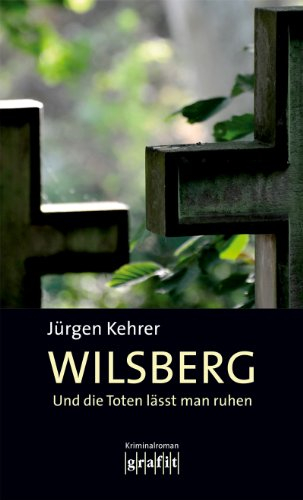 Und die Toten lässt man ruhen: Wilsbergs erster Fall (Georg Wilsberg 1)