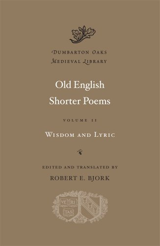 Old English Shorter Poems, Volume II: Wisdom and Lyric: 2 (Dumbarton Oaks Medieval Library)
