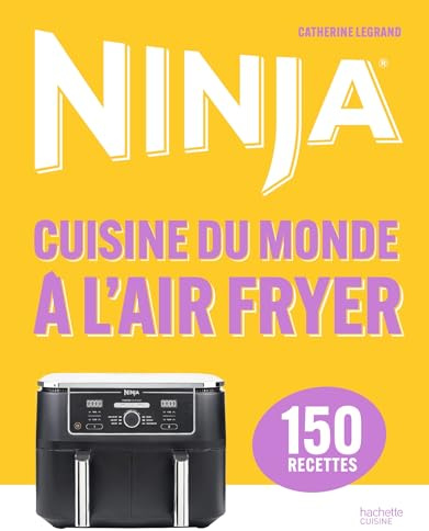 Ninja - Cuisine du monde à l'Airfryer: 150 recettes